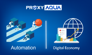 Why Proxies Are Vital To Digital Economy And The Automation